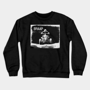 Braap ATV-Quad Moto Shirt Crewneck Sweatshirt